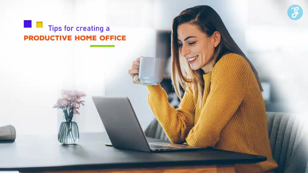 Tips for Creating a Productive Home Office