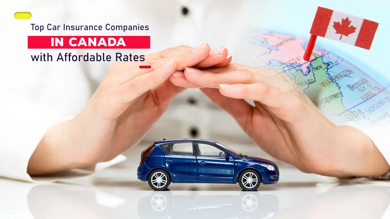 Top Car Insurance Companies in Canada with Affordable Rates