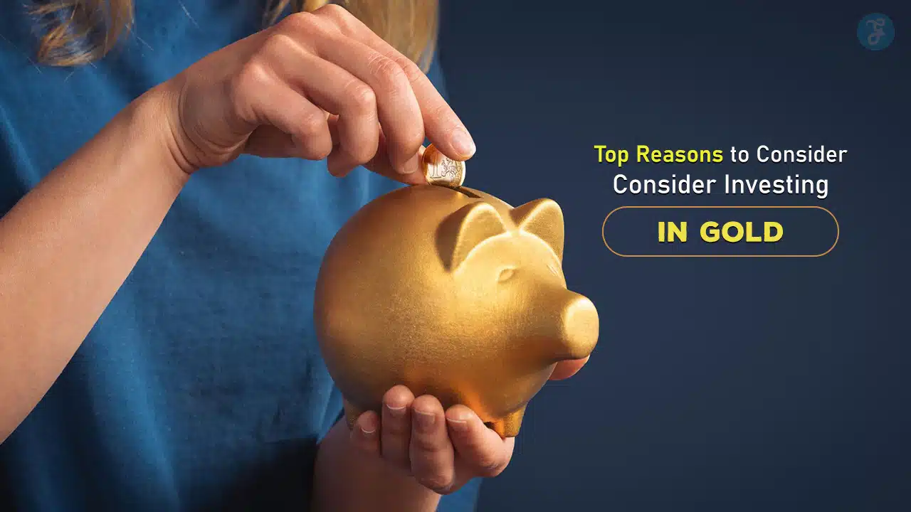 Top Reasons to Consider Investing in Gold