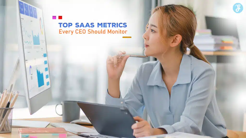 Top SaaS Metrics Every CEO Should Monitor