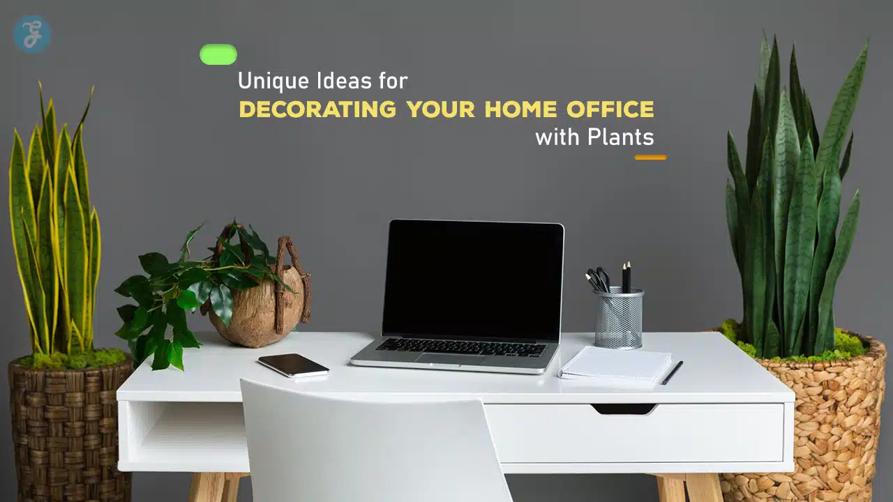 Unique Ideas for Decorating Your Home Office with Plants