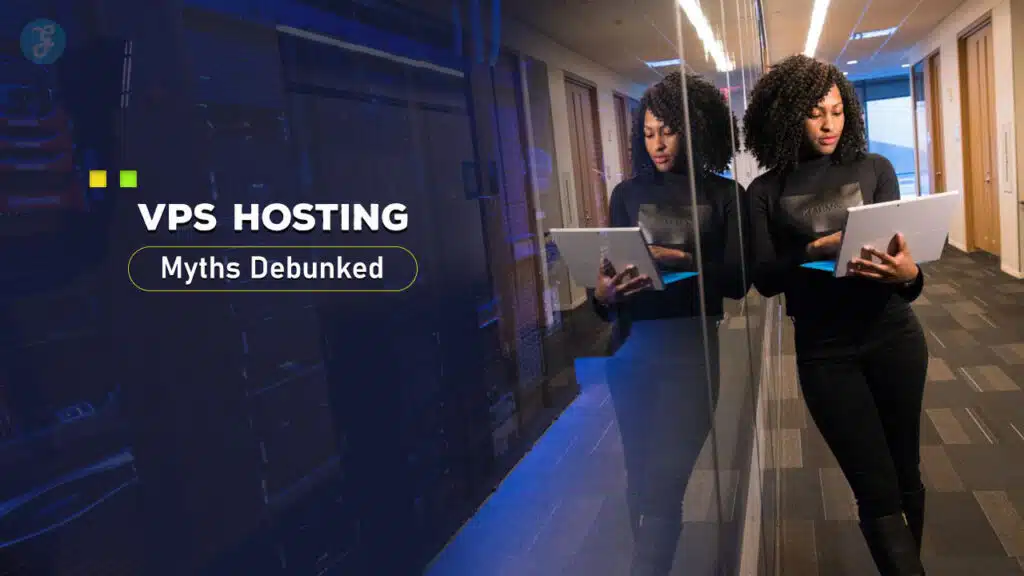 VPS Hosting Myths Debunked