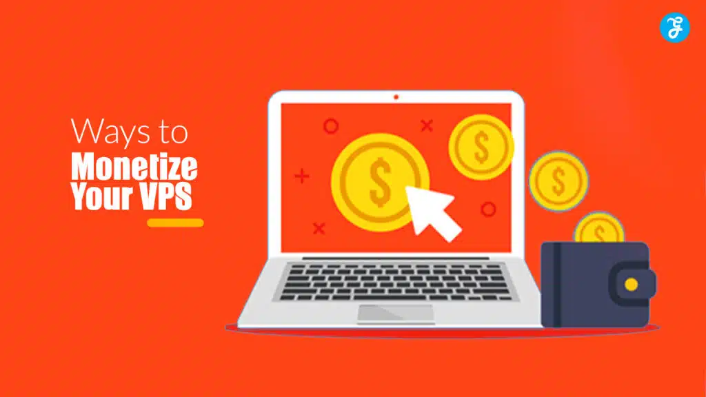 Ways to Monetize Your VPS