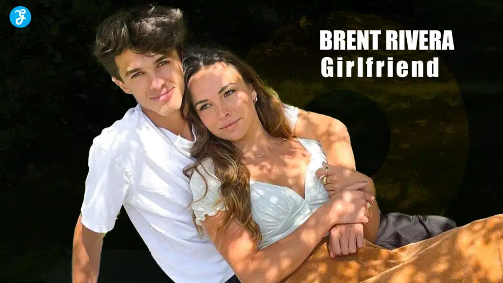 brent rivera girlfriend