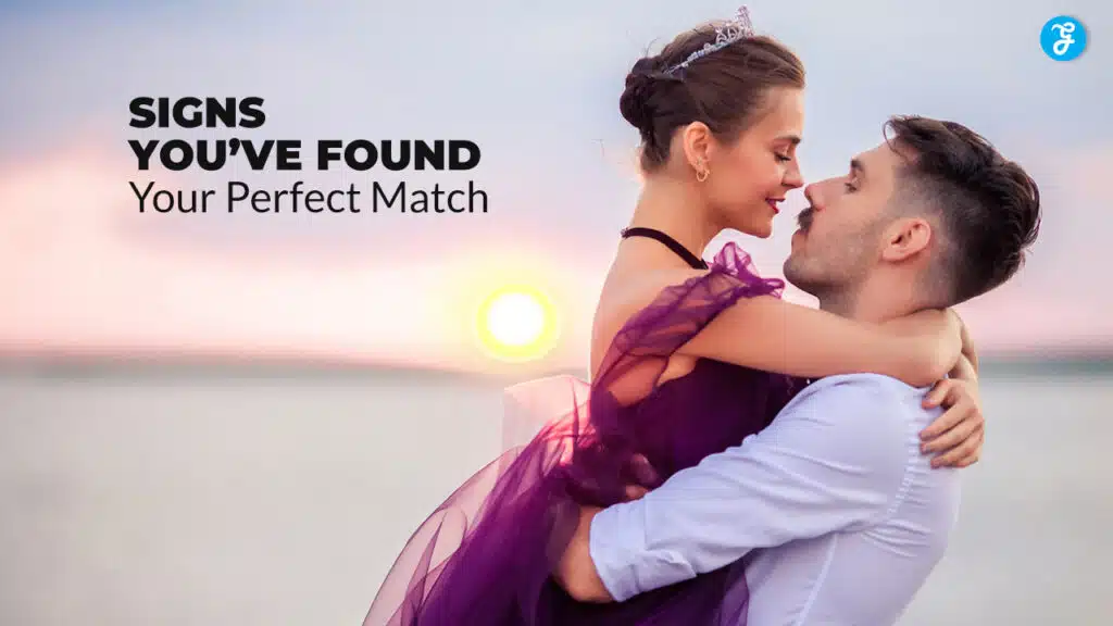 Signs You've Found Your Perfect Match