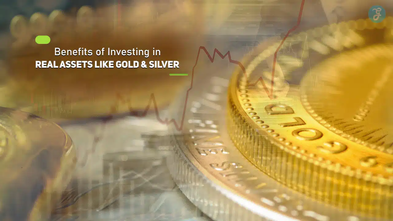 Benefits of Investing in Real Assets Like Gold and Silver