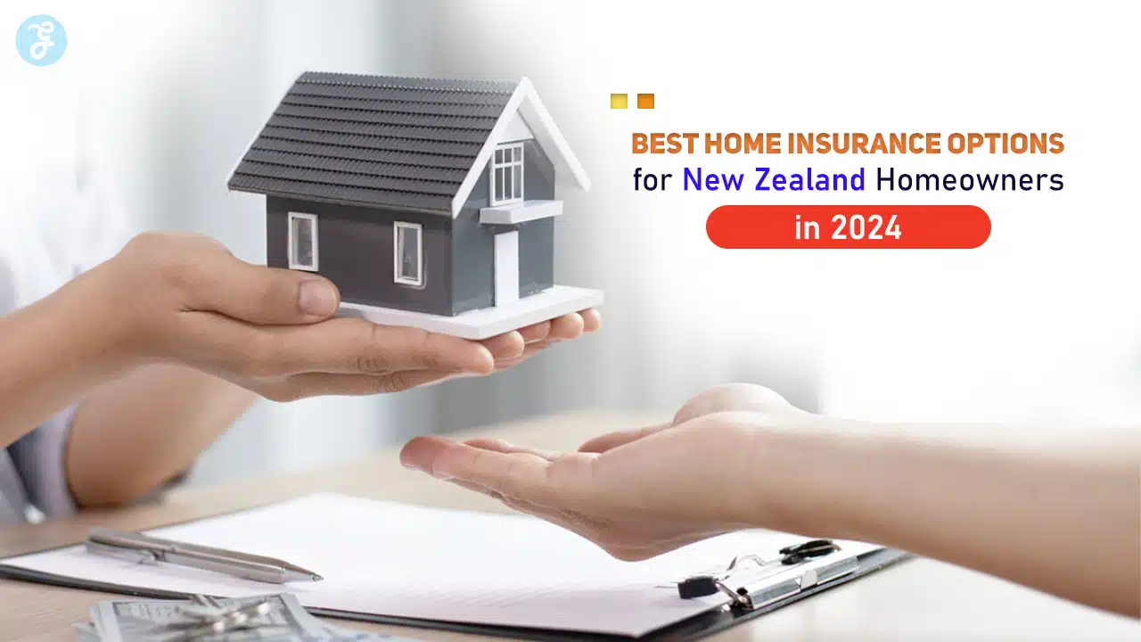 Best Home Insurance Options for New Zealand Homeowners in 2024