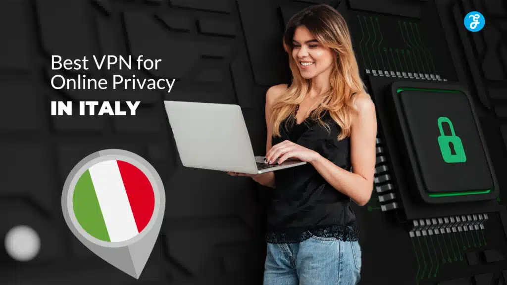 Best VPN for Online Privacy in Italy