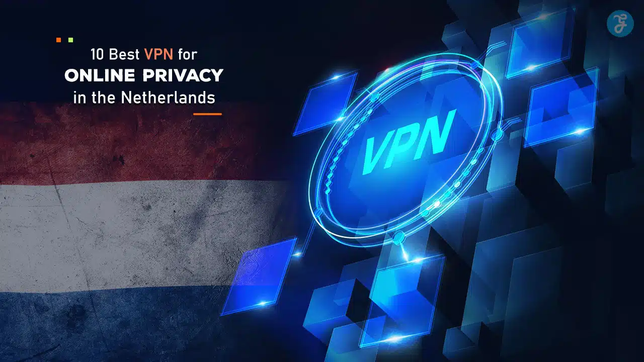 Best VPN for Online Privacy in the Netherlands