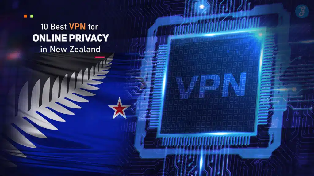 Best VPNs for Online Privacy in New Zealand