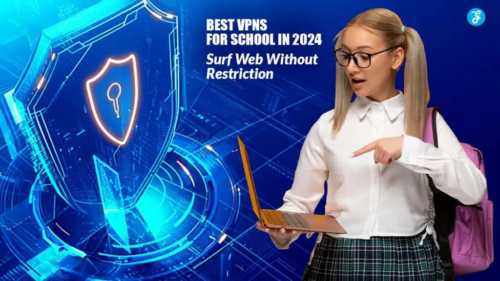 Best VPNs for School in 2024