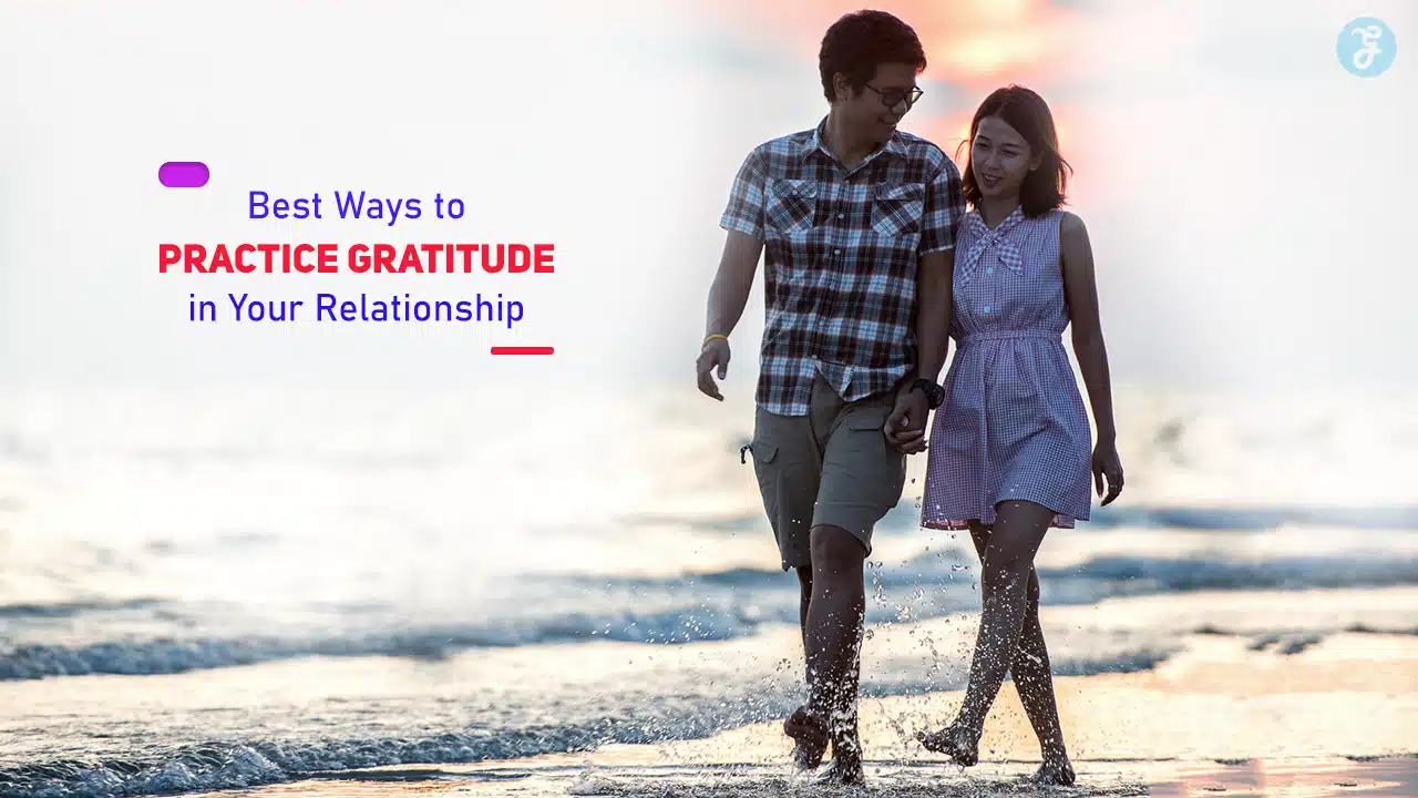 Best Ways to Practice Gratitude in Your Relationship