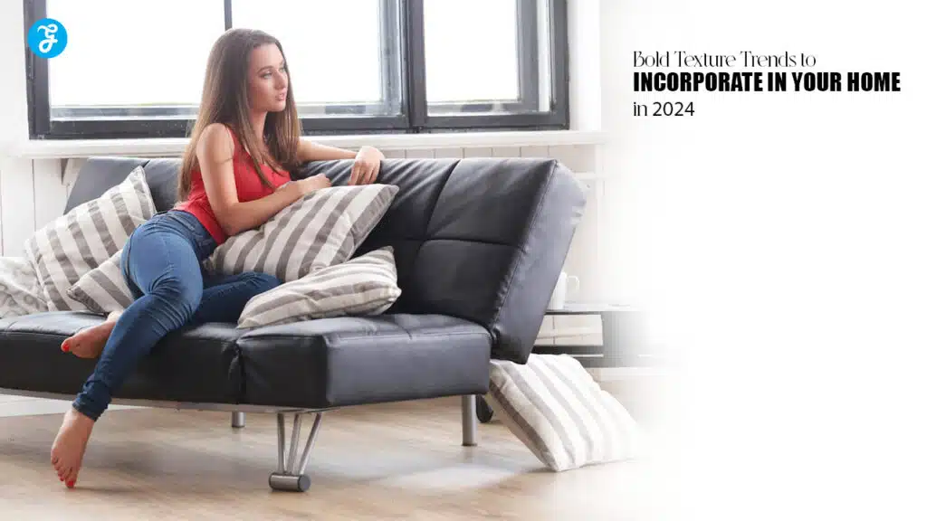 Bold Texture Trends to Incorporate in Your Home in 2024