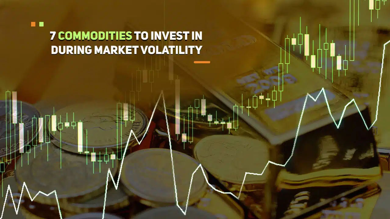 Commodities to Invest in During Market Volatility