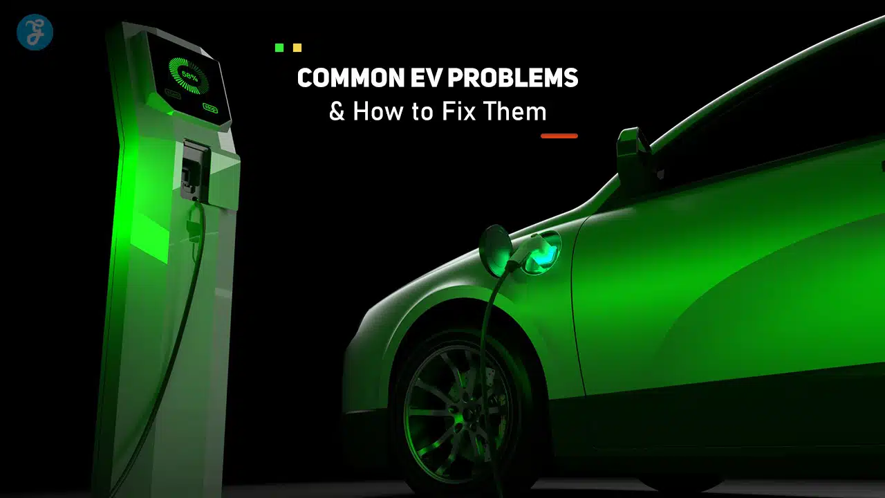 Common EV Problems and How to Fix Them