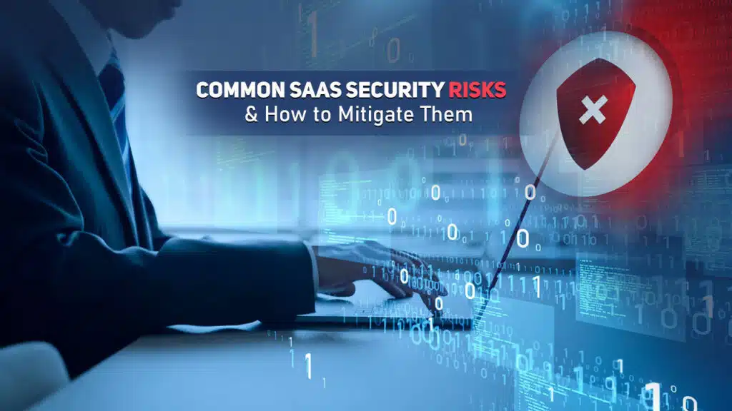 Common SaaS Security Risks and How to Mitigate Them