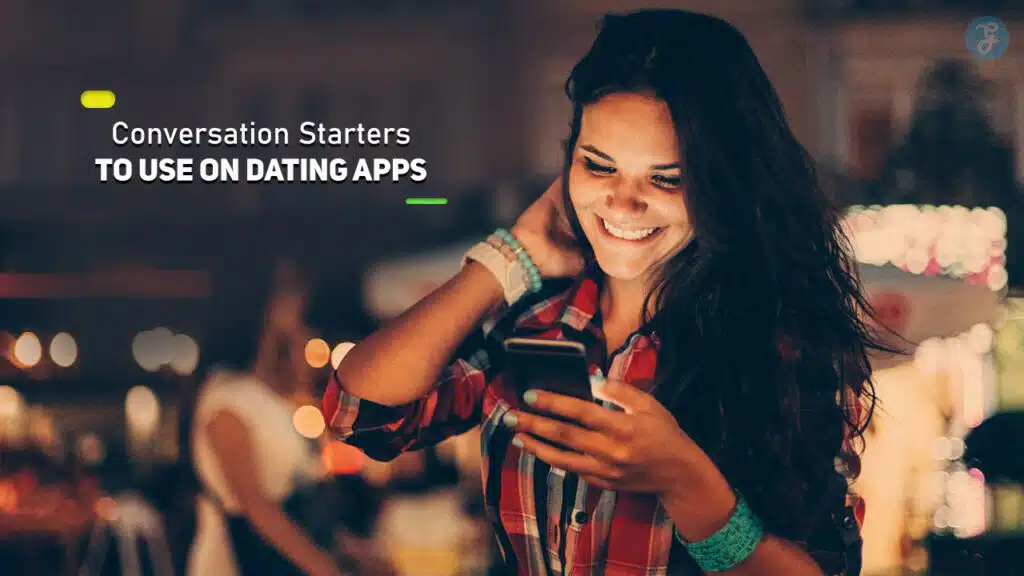 Conversation Starters to Use on Dating Apps