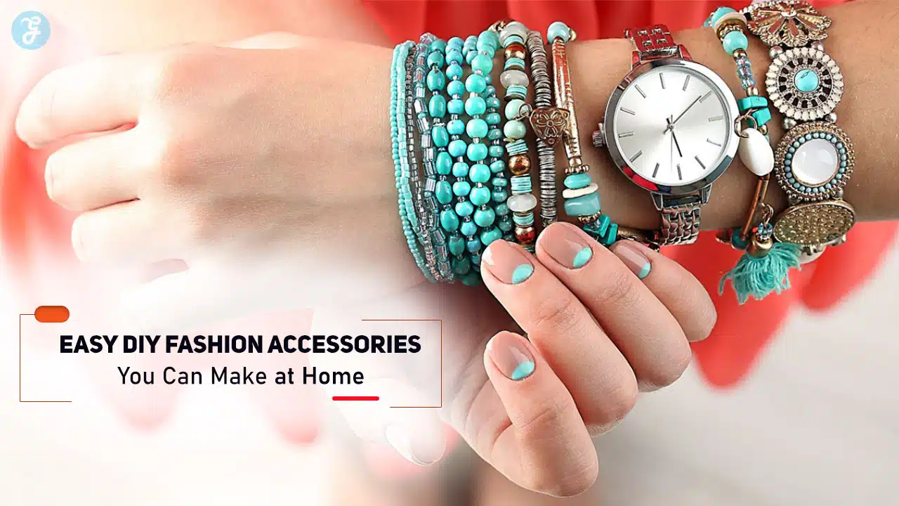 Easy DIY Fashion Accessories You Can Make at Home