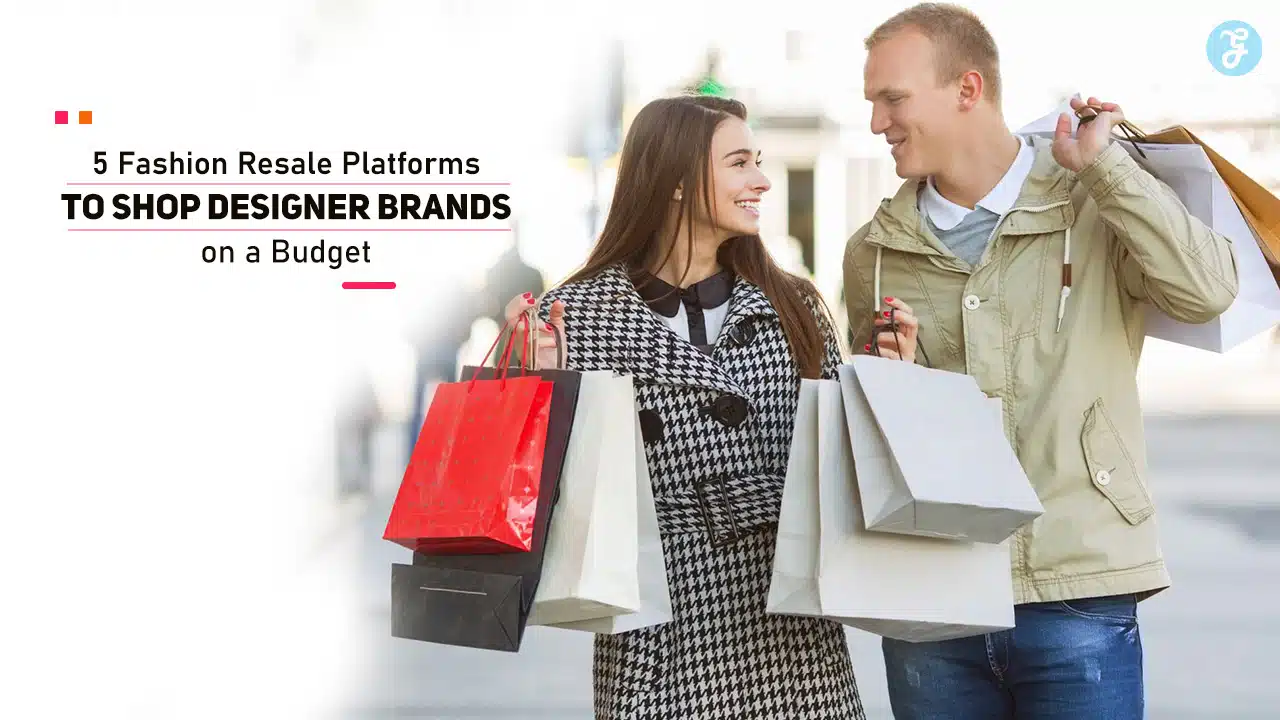 Fashion Resale Platforms to Shop Designer Brands on a Budget