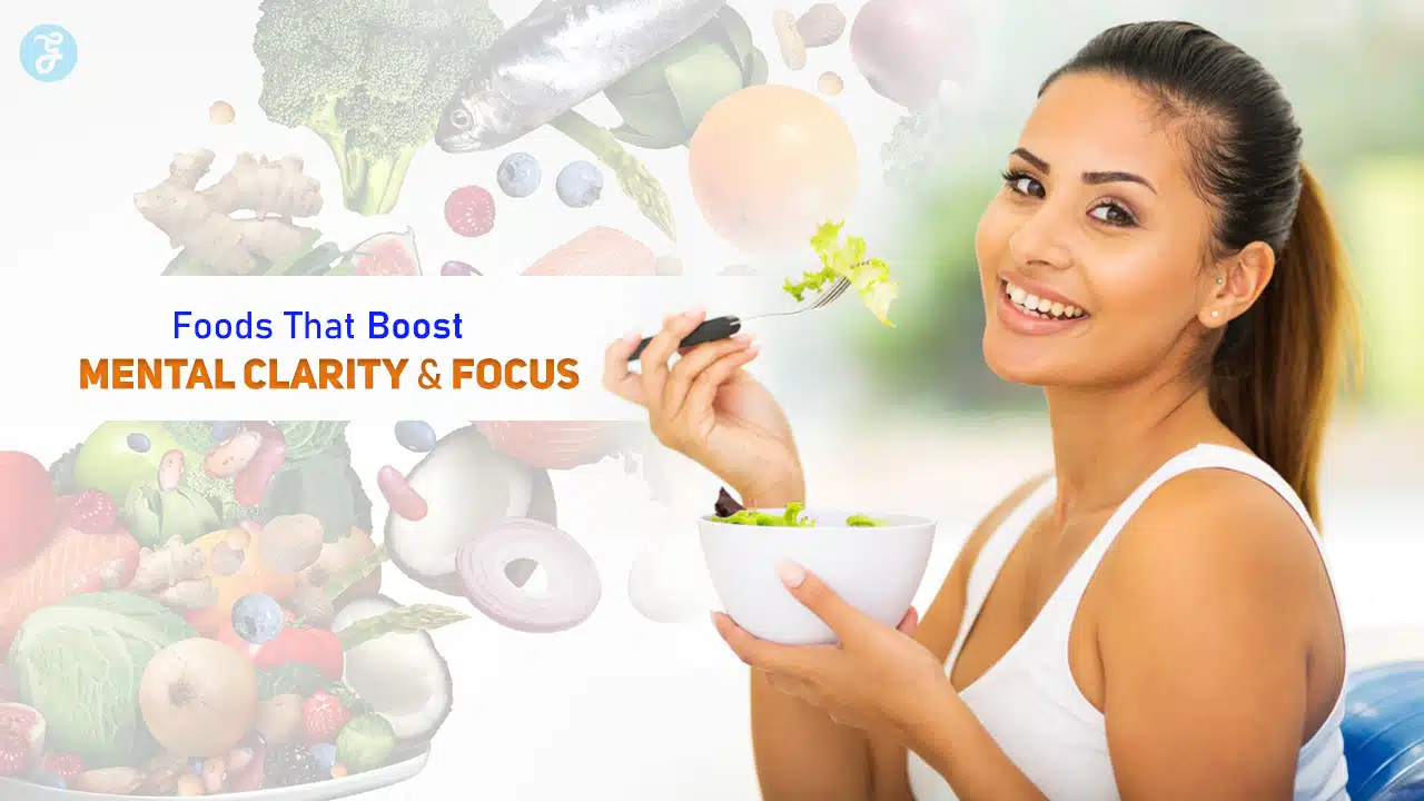Foods That Boost Mental Clarity and Focus
