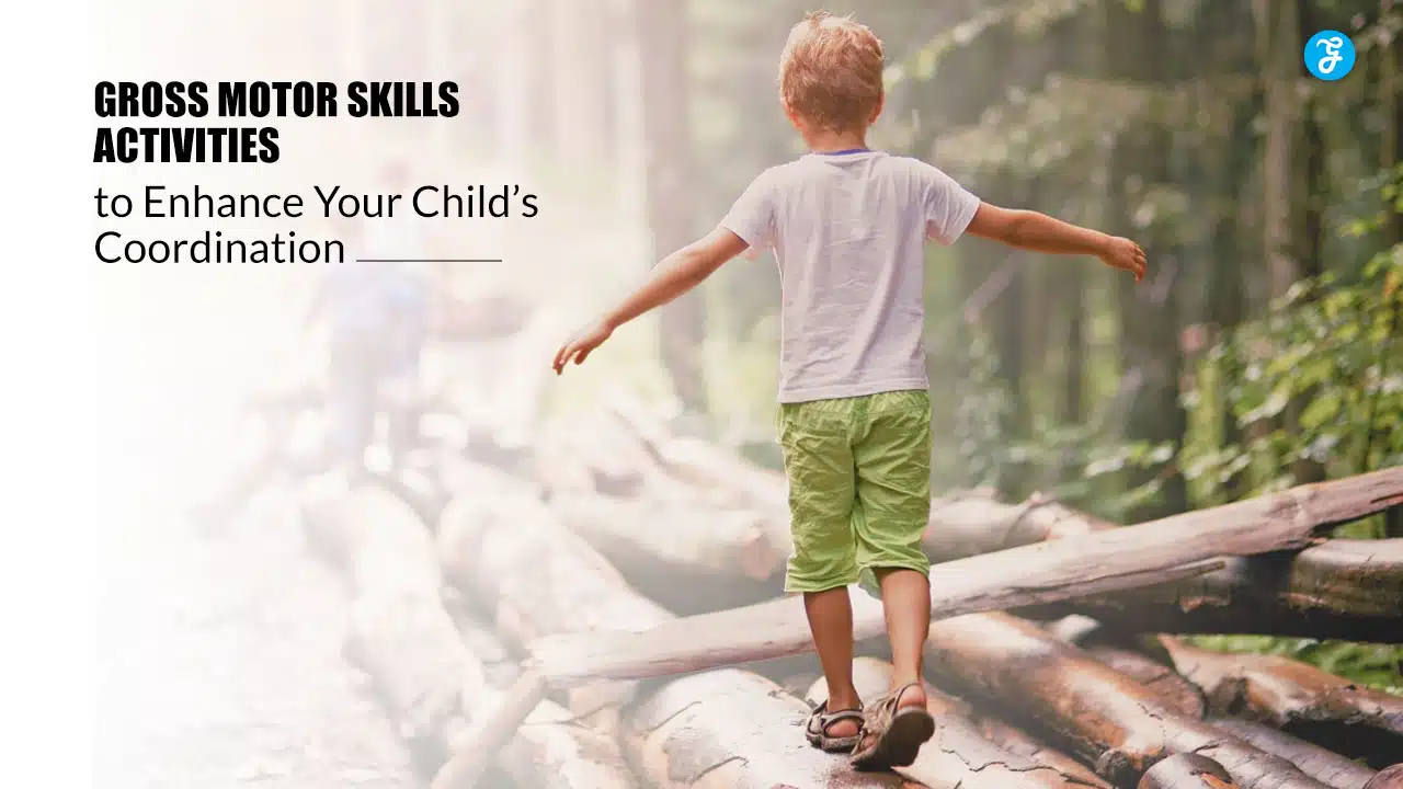 Gross Motor Skills Activities to Enhance Your Child’s Coordination