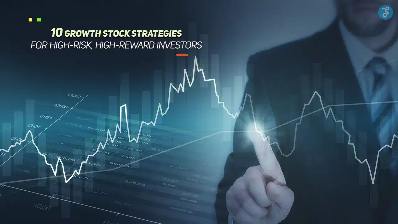 Growth Stock Strategies for High-Risk Investors