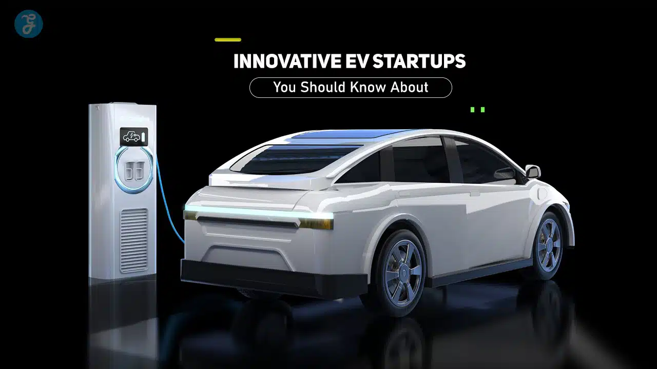 Innovative EV Startups You Should Know About