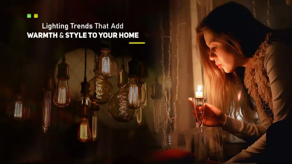 Lighting Trends That Add Warmth and Style to Your Home