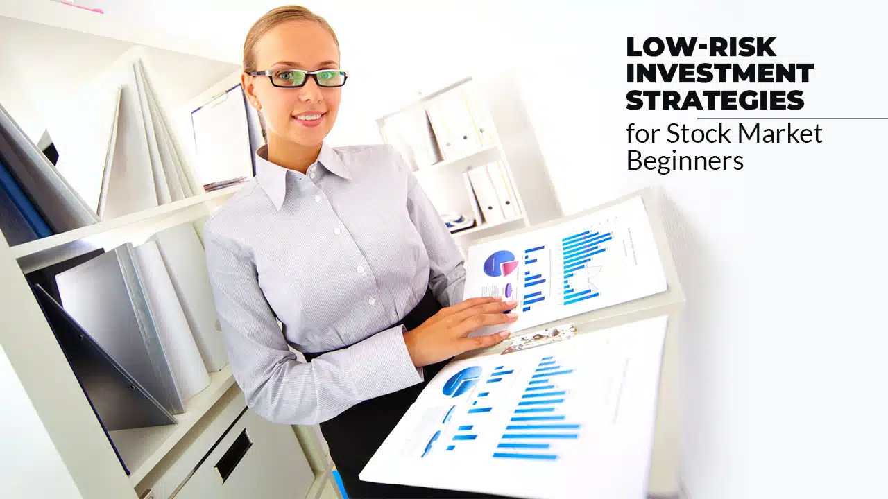 Low-Risk Investment Strategies for Stock Market Beginners