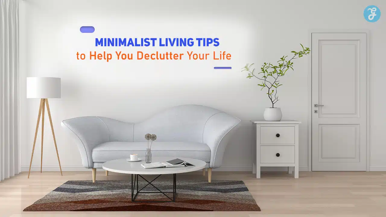 Minimalist Living Tips to Help You Declutter Your Life