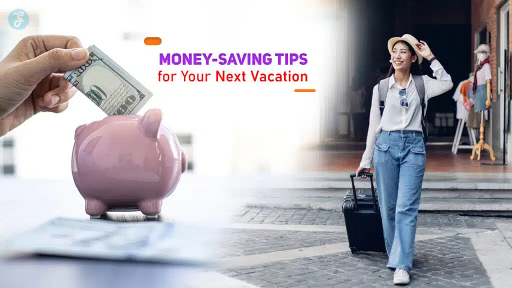 Money-Saving Tips for Your Next Vacation