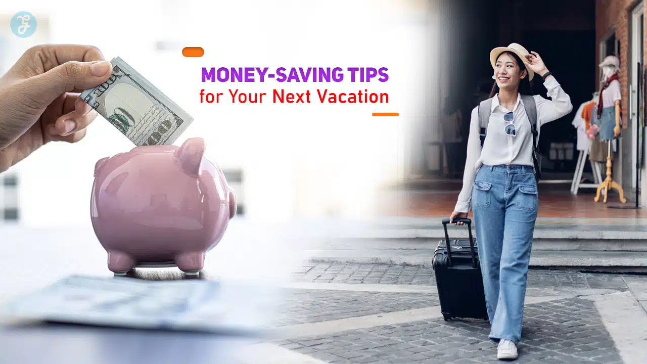 Money-Saving Tips for Your Next Vacation