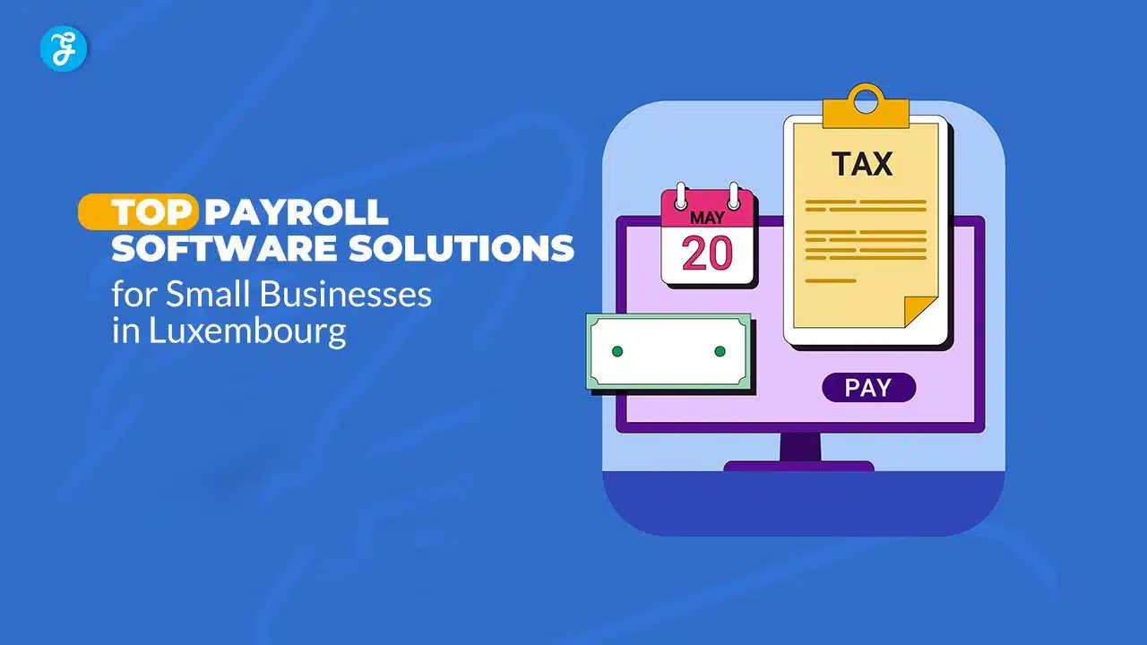 Payroll Software Solutions for Small Businesses in Luxembourg