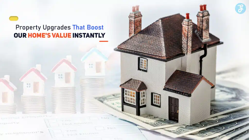 Property Upgrades That Boost Your Home's Value Instantly