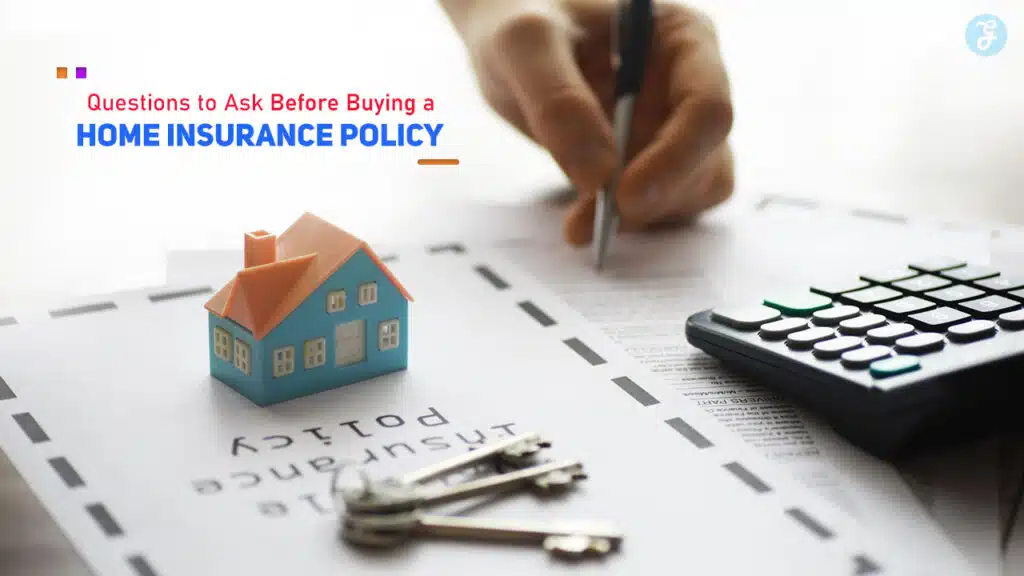 Questions to Ask Before Buying a Home Insurance Policy