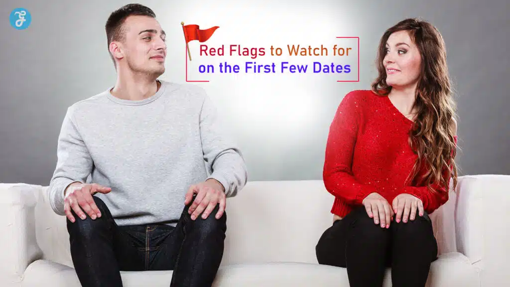 Red Flags to Watch for on the First Few Dates