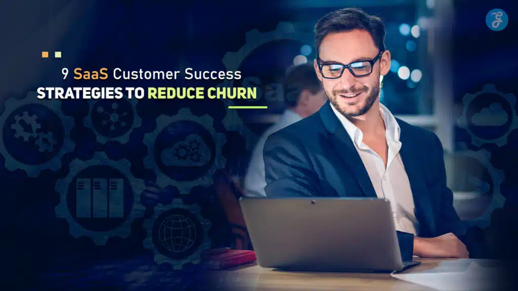 SaaS Customer Success Strategies to Reduce Churn