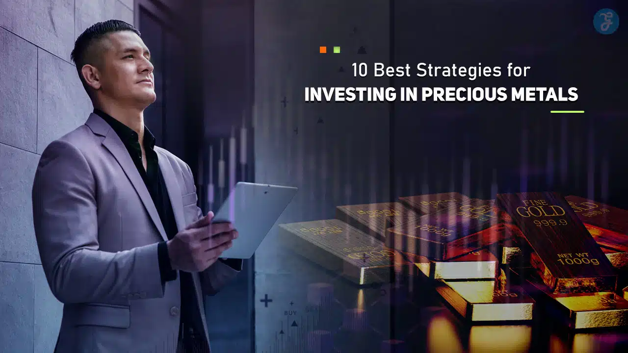 Strategies for Investing in Precious Metals