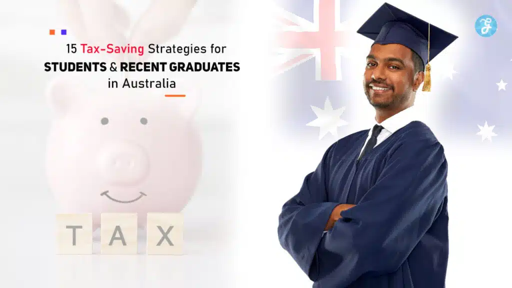 Tax-Saving Strategies for Students and Recent Graduates in Australia