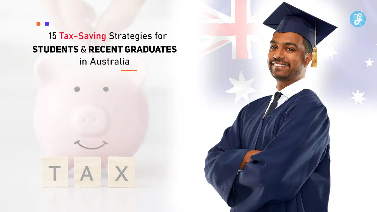 Tax-Saving Strategies for Students and Recent Graduates in Australia