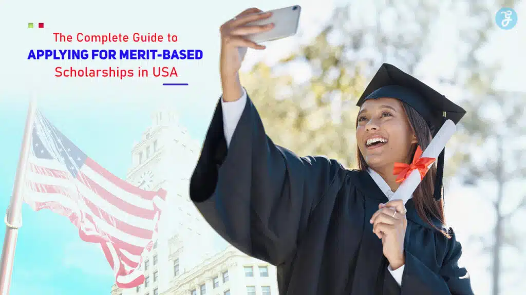 The Complete Guide to Applying for Merit-Based Scholarships in USA