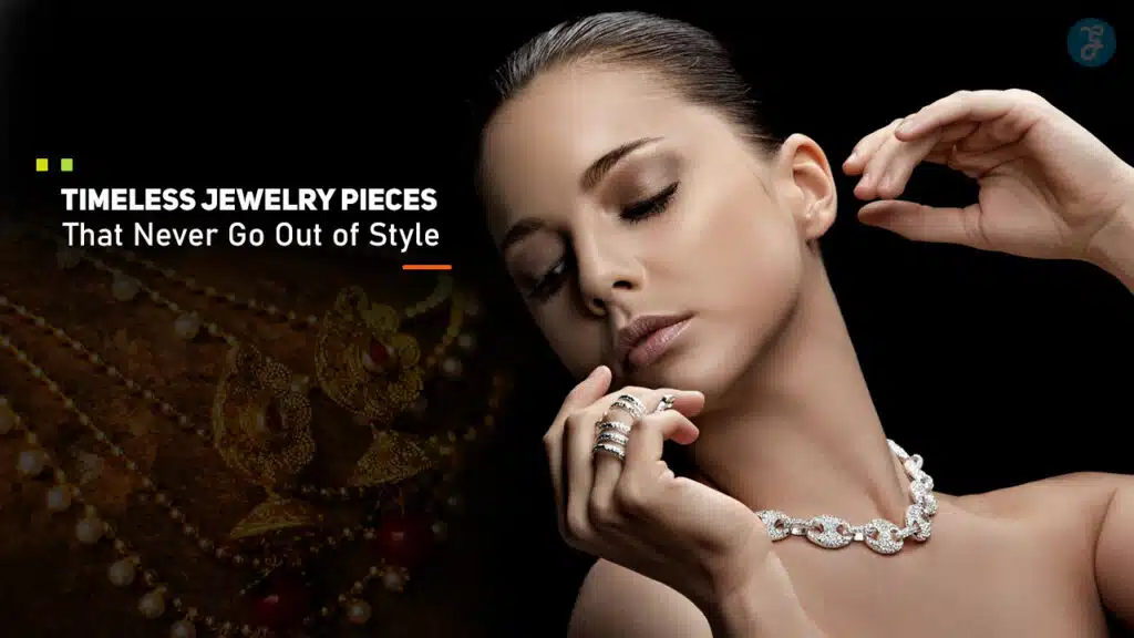Timeless Jewelry Pieces