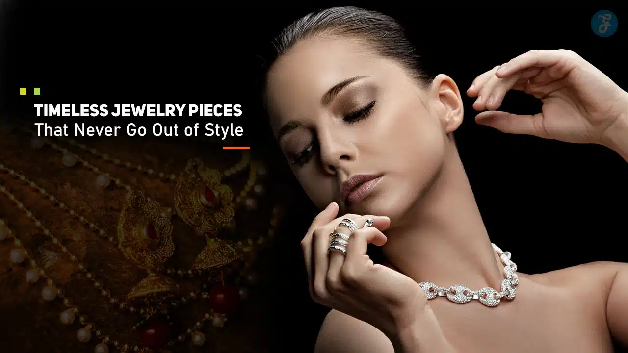 Timeless Jewelry Pieces