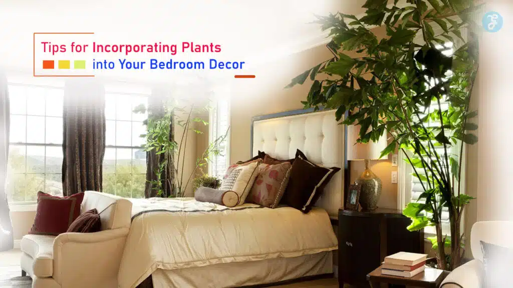 Tips for Incorporating Plants into Your Bedroom Decor