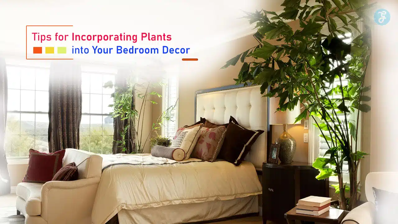 Tips for Incorporating Plants into Your Bedroom Decor