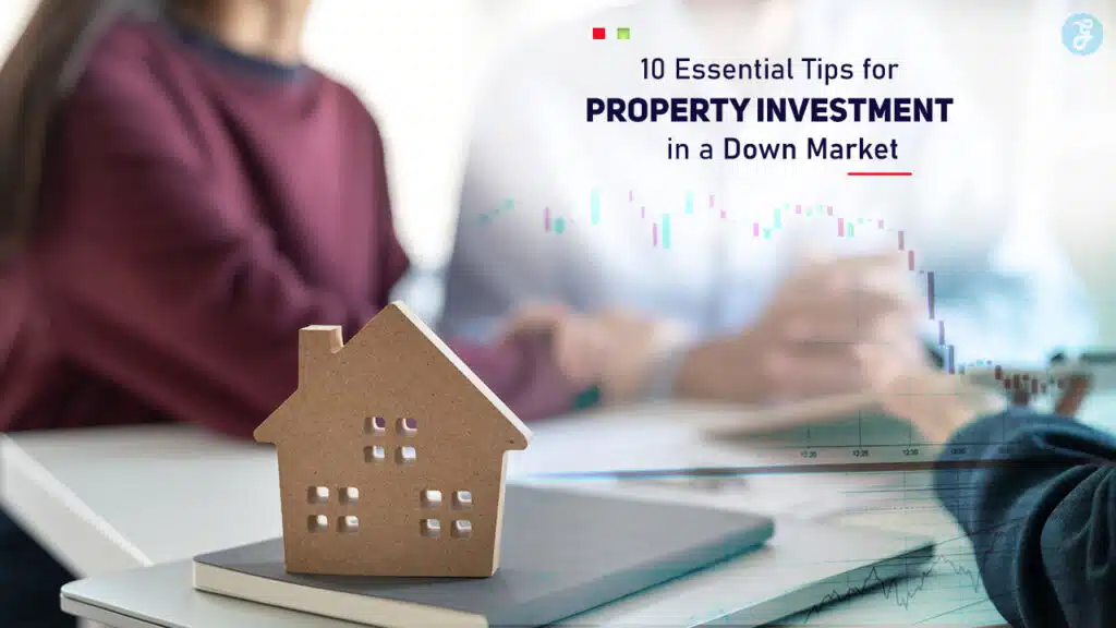 Tips for Property Investment in a Down Market