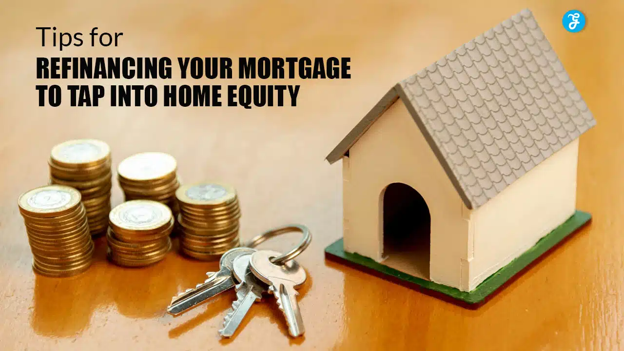 top refinancing tips to unlock home equity