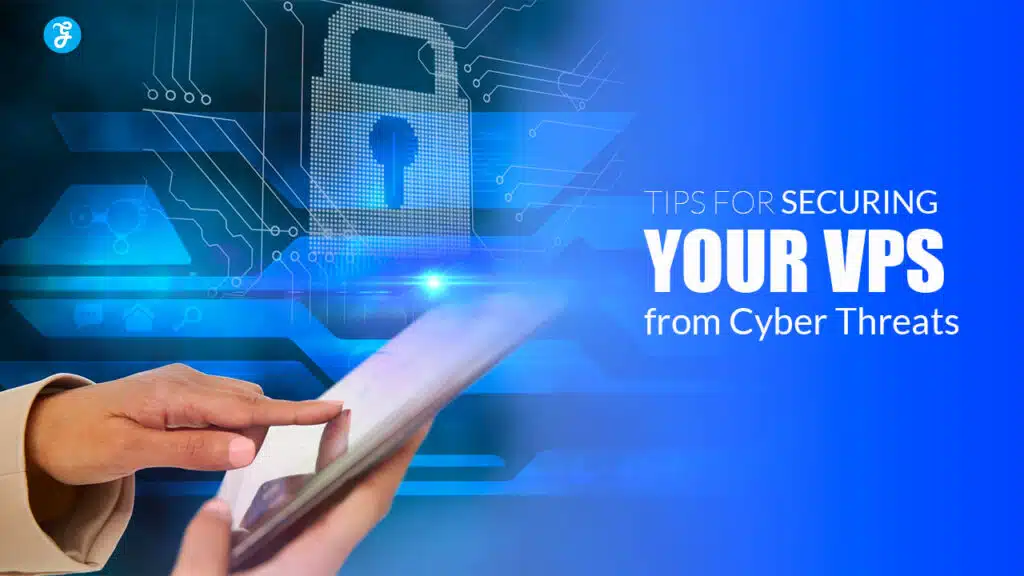Tips for Securing Your VPS from Cyber Threats