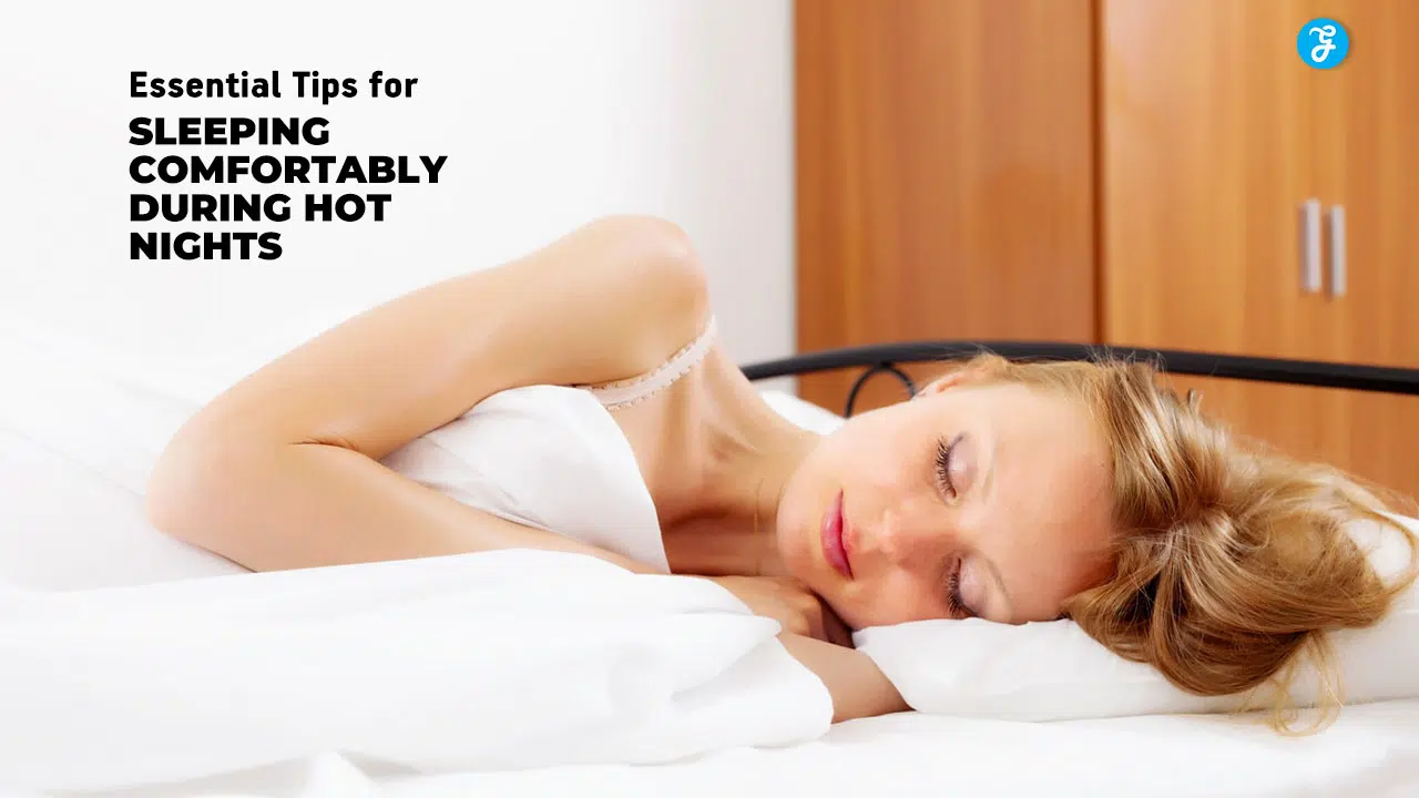 Tips for Sleeping Comfortably During Hot Nights
