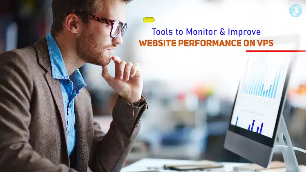 Tools to Monitor and Improve Website Performance on VPS